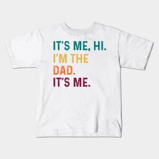 Father's Day Gift Funny Retro Its Me Hi I'm The Dad Its Me Kids T-Shirt